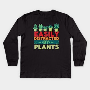 Funny Gardening lover Cute Easily Distracted by Plants Kids Long Sleeve T-Shirt